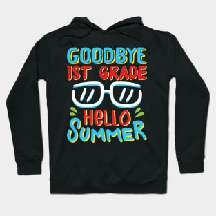 Goodbye 1st Grade Hello Summer Shirt Last Day Of School Kids Hoodie